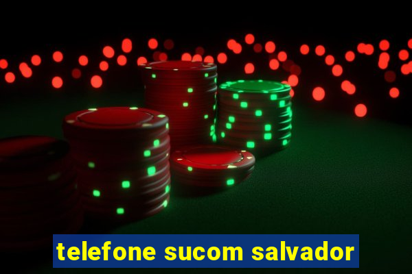 telefone sucom salvador
